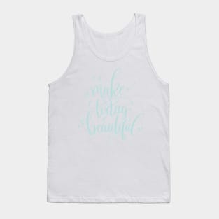 Make Today Beautiful Tank Top